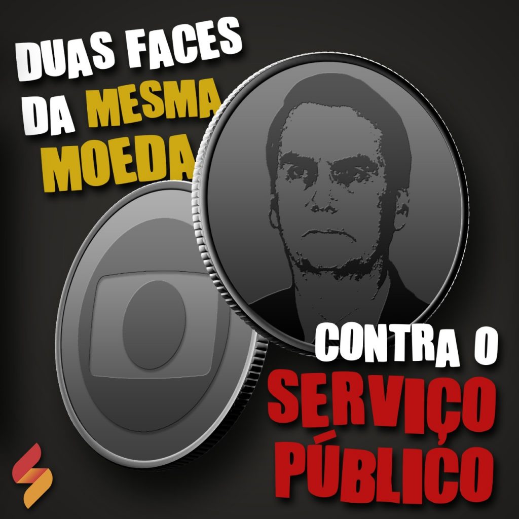 Globo e Bolsonaro: duas faces da mesma moeda contra o serviço público
