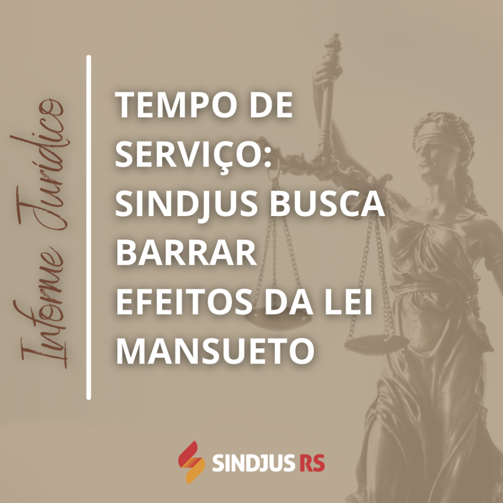 Tempo de serviço: Sindjus busca barrar efeitos da Lei Mansueto