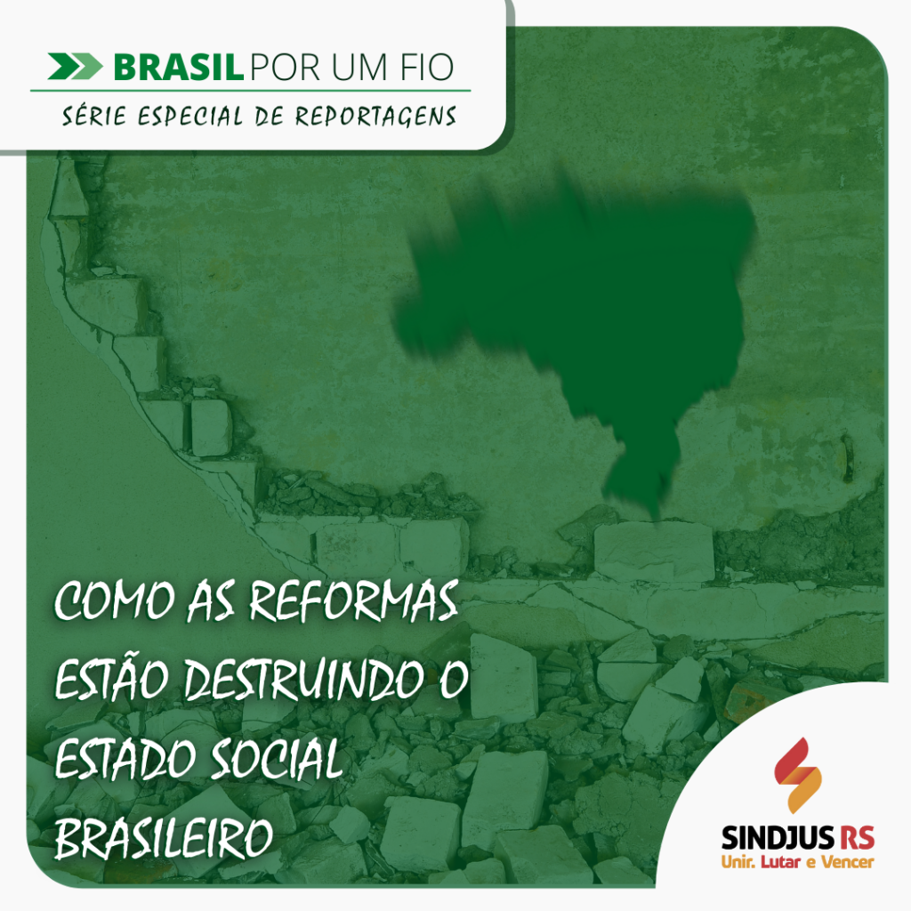 Como as reformas estão destruindo o Estado Social Brasileiro