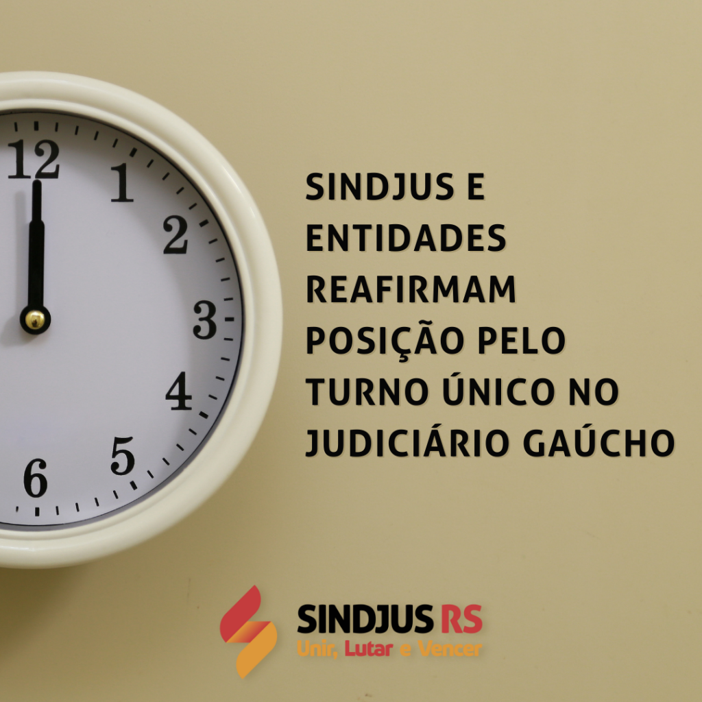 Sindjus e entidades reafirmam posição pelo turno único no Judiciário gaúcho