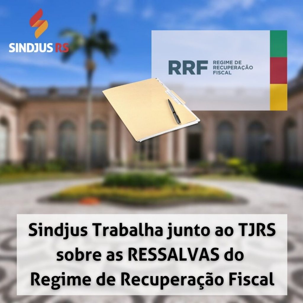 Sindjus-RS trabalha junto ao TJRS sobre as ressalvas do RRF