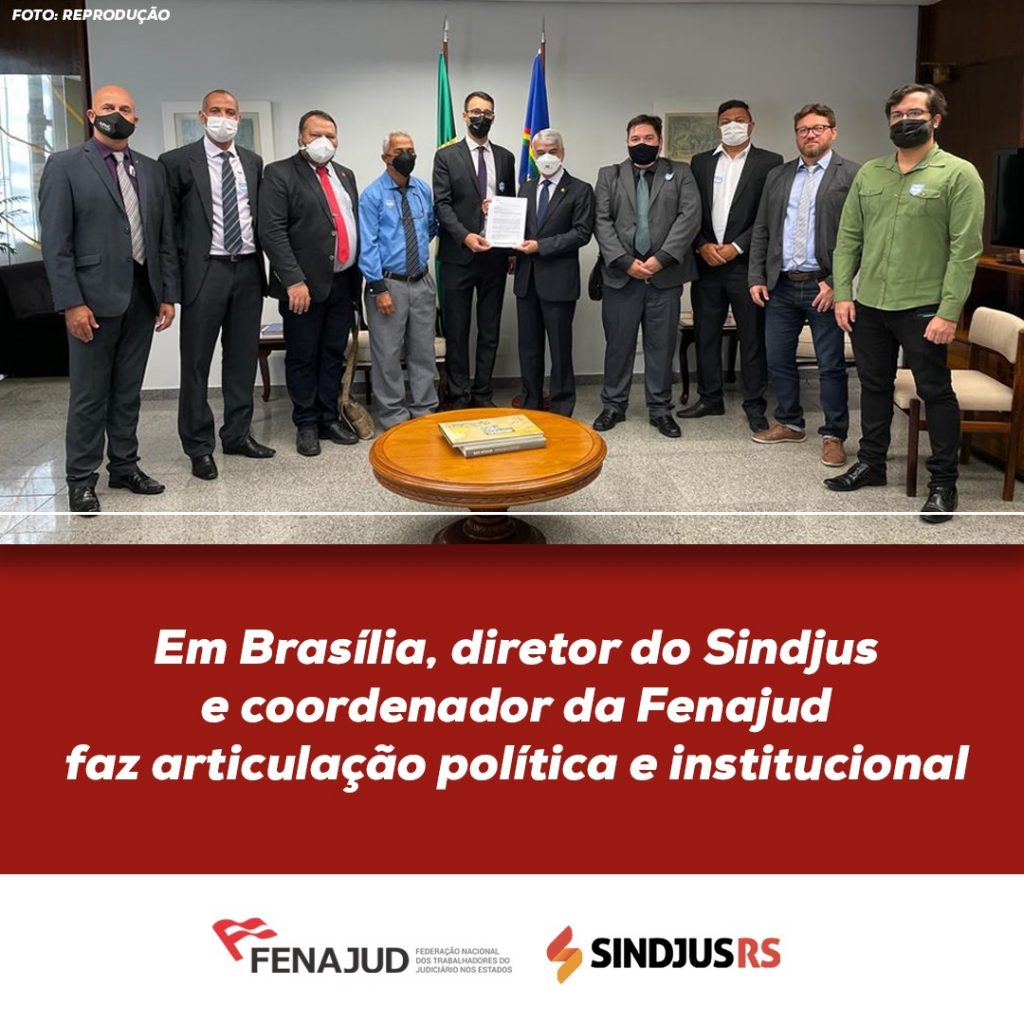 Direitos dos servidores: em Brasília, diretor do Sindjus e coordenador da Fenajud faz articulação política e institucional