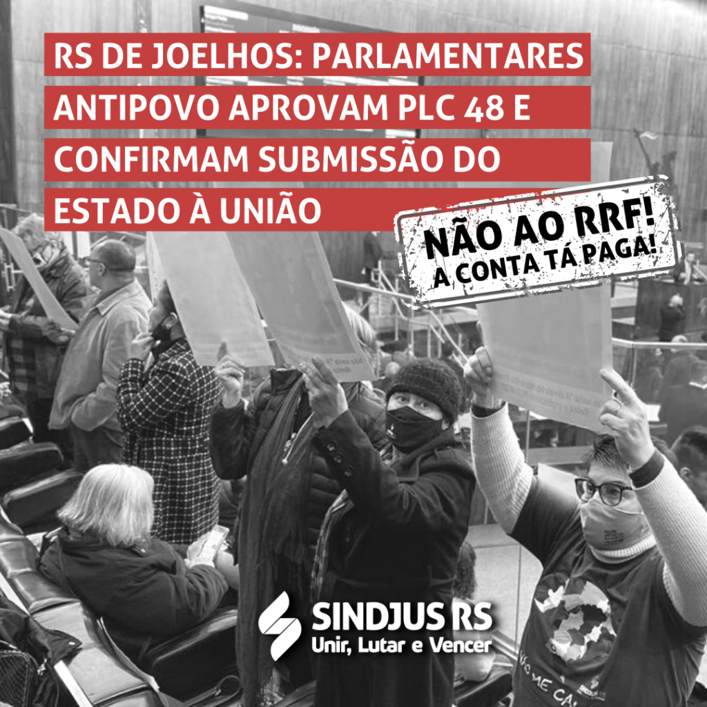RS de joelhos: Parlamentares antipovo aprovam PLC 48 e confirmam submissão do Estado à União