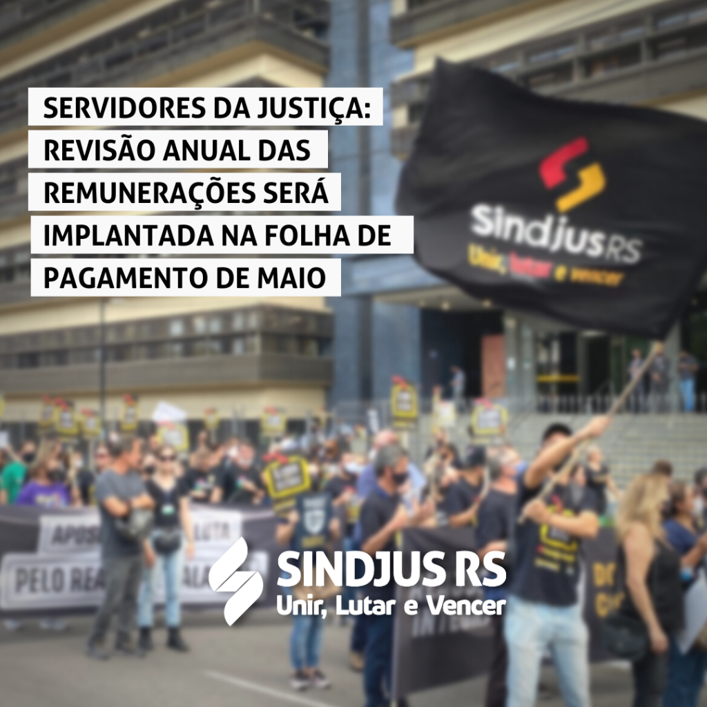 Servidores da Justiça: Revisão anual das remunerações será implantada na folha de pagamento de maio