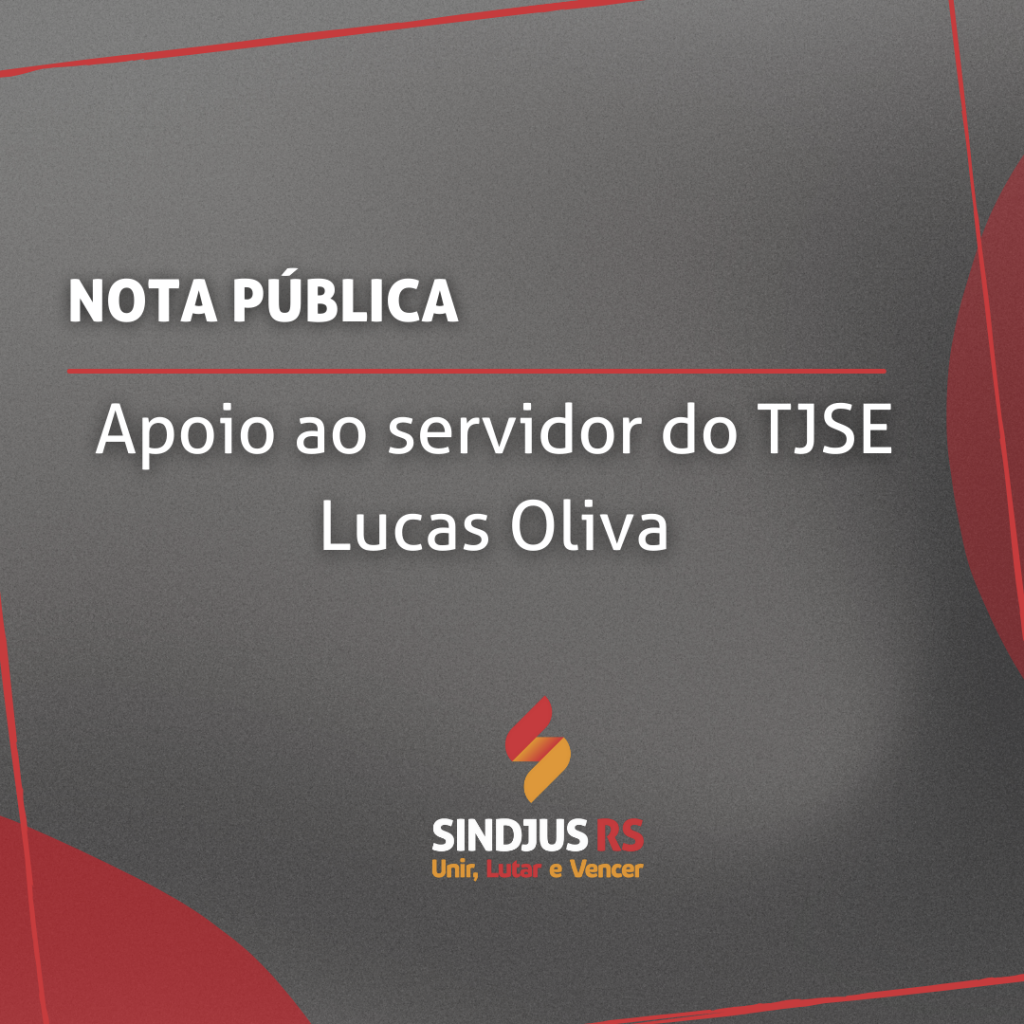 Nota de apoio ao servidor do TJSE Lucas Oliva