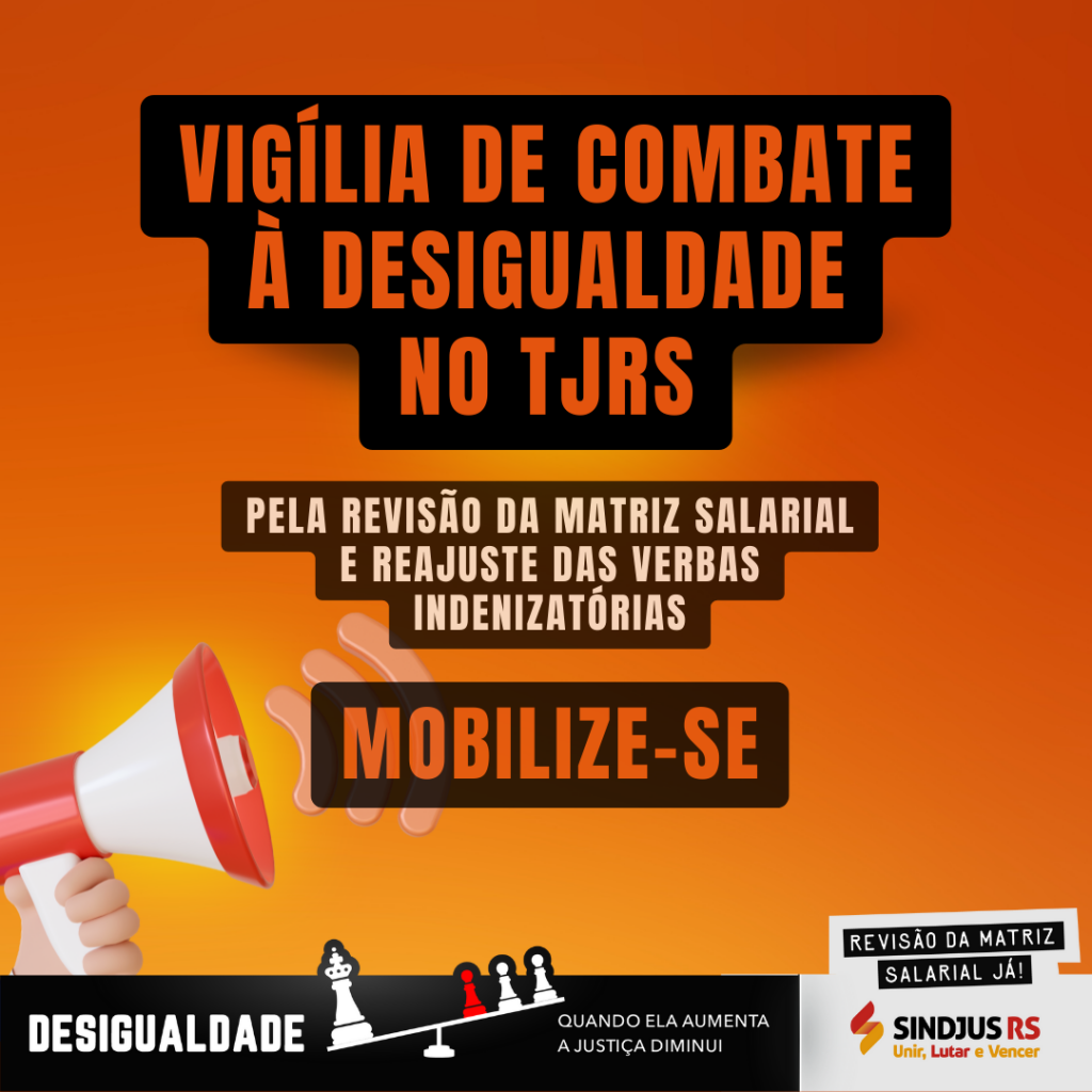 Vigília pelo Fim da Desigualdade no TJRS será entre os dias 18 e 22 de julho