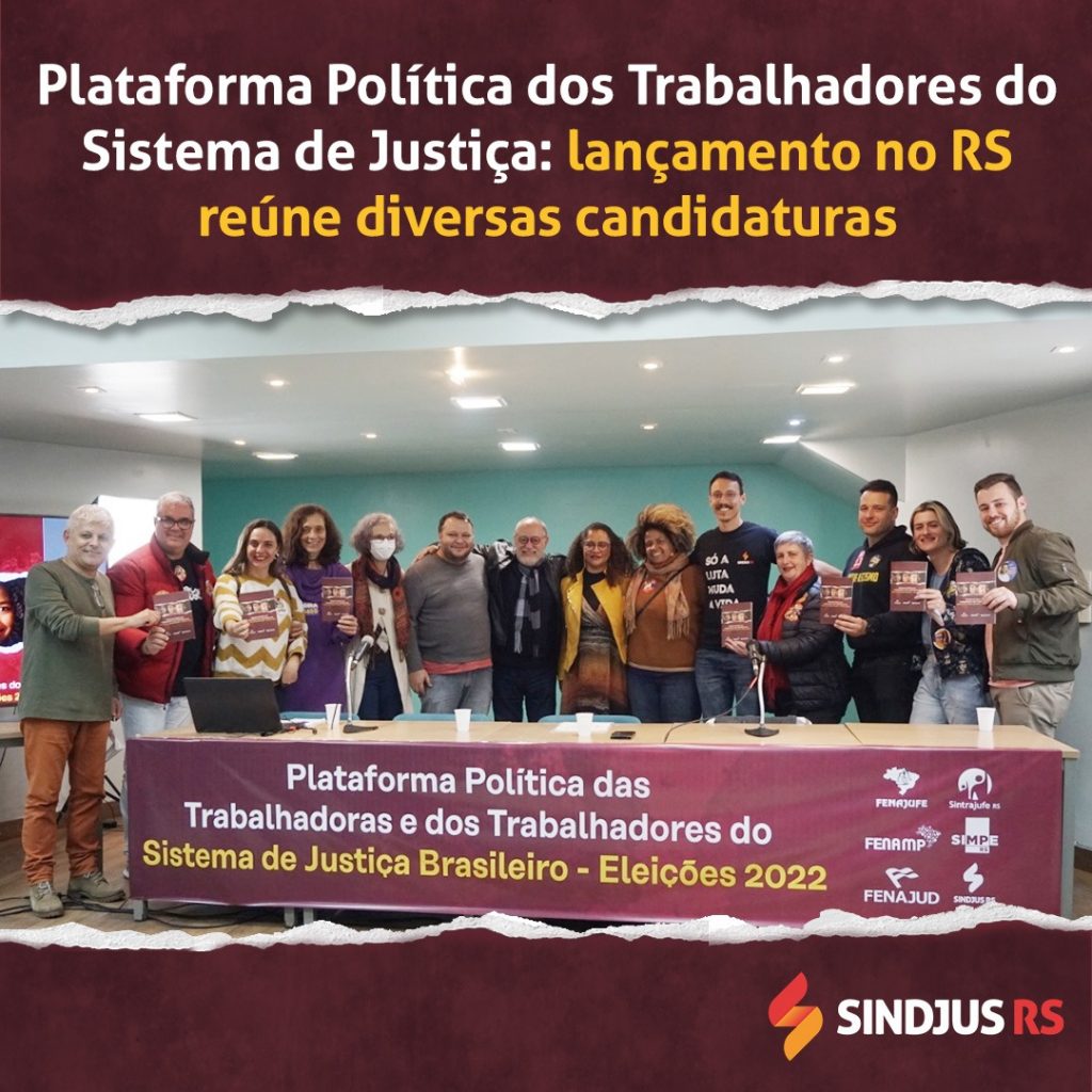 Plataforma Política dos Trabalhadores do Sistema de Justiça: lançamento no RS reúne diversas candidaturas