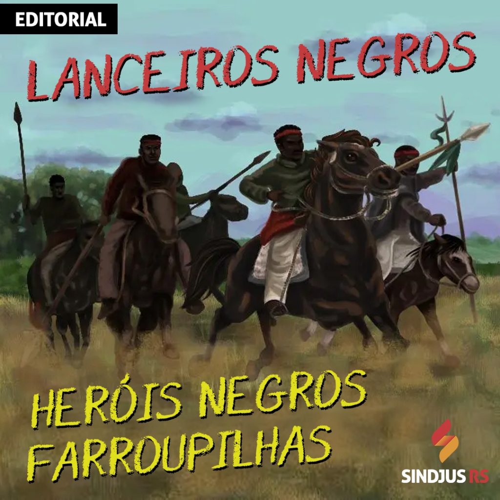 Editorial: Lanceiros Negros, heróis negros farroupilhas
