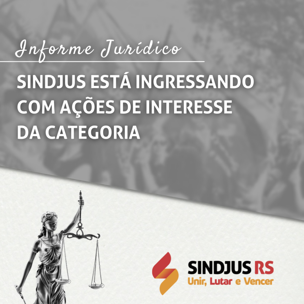 Informe Jurídico | Sindjus está ingressando com ações de interesse da categoria