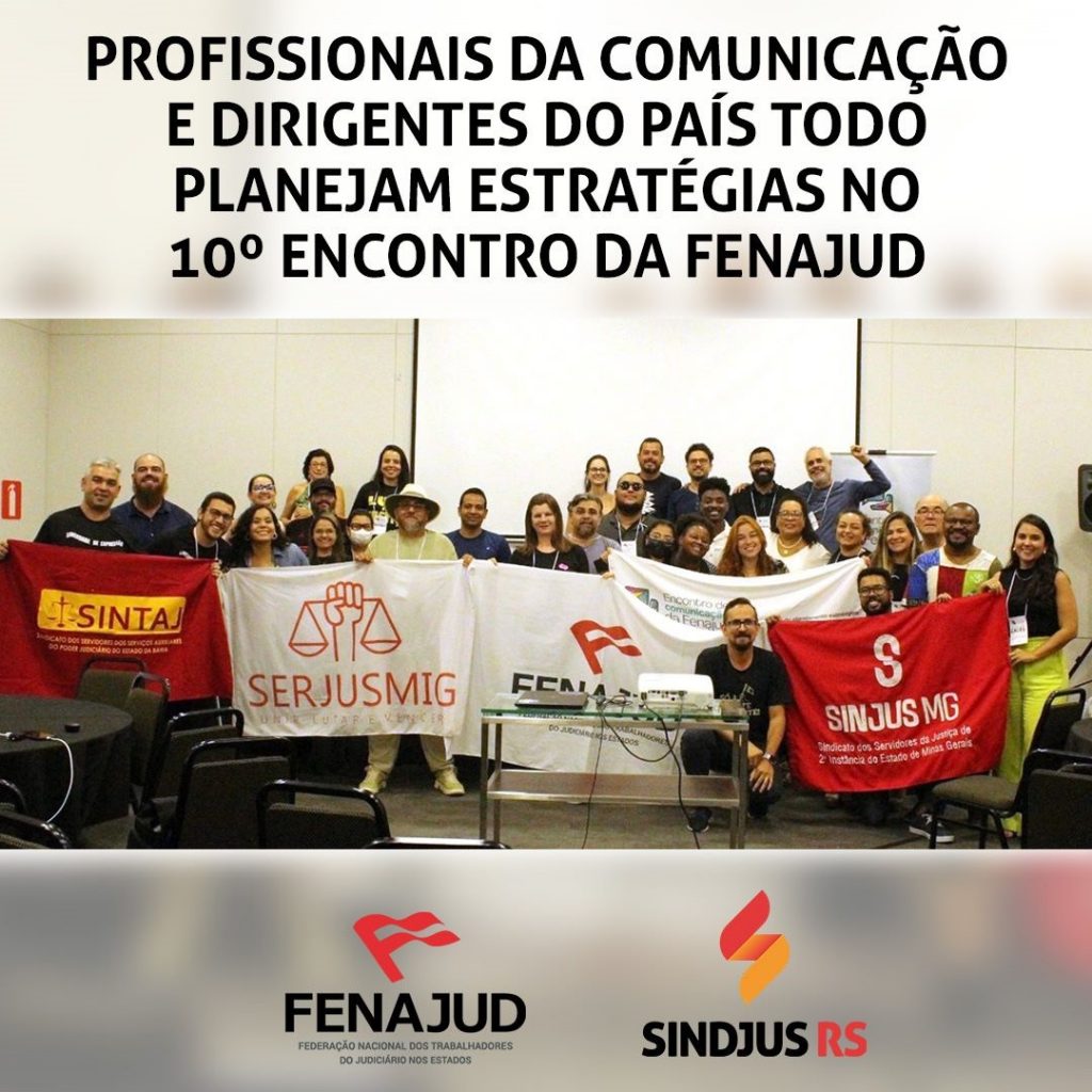 Profissionais da comunicação e dirigentes do país todo planejam estratégias no 10º Encontro da Fenajud