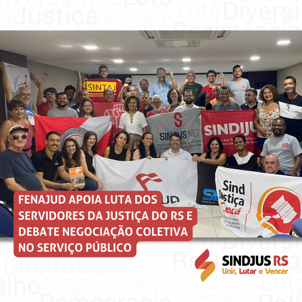 Fenajud apoia luta dos servidores da Justiça do RS e debate negociação coletiva no serviço público