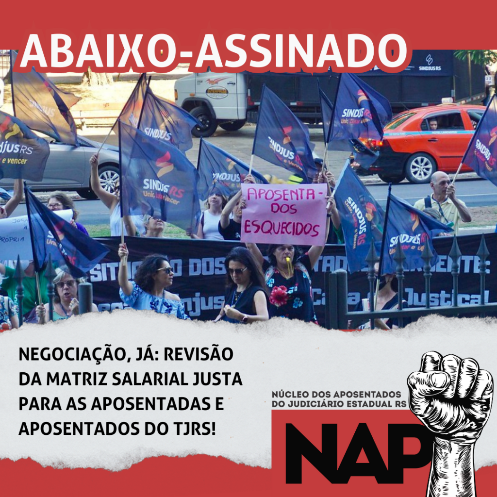 Abaixo-assinado: Negociação, já: Revisão da matriz salarial justa para as aposentadas e aposentados do TJRS!
