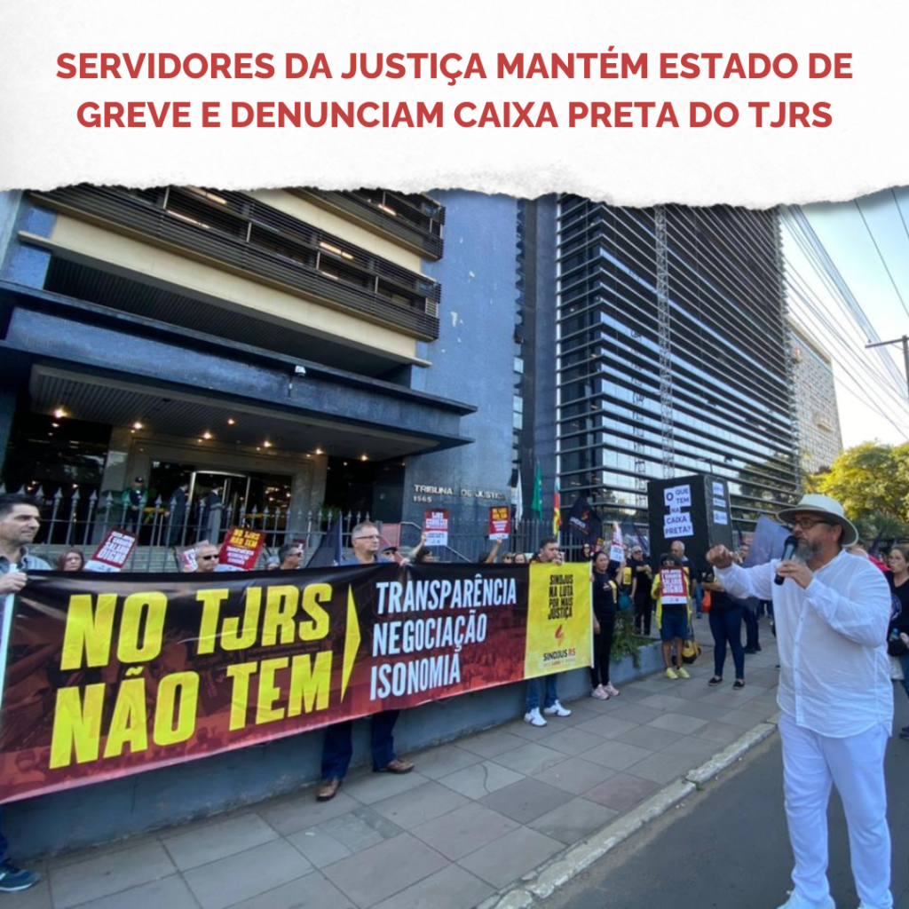 Servidores da Justiça mantém estado de greve e denunciam caixa preta do TJRS