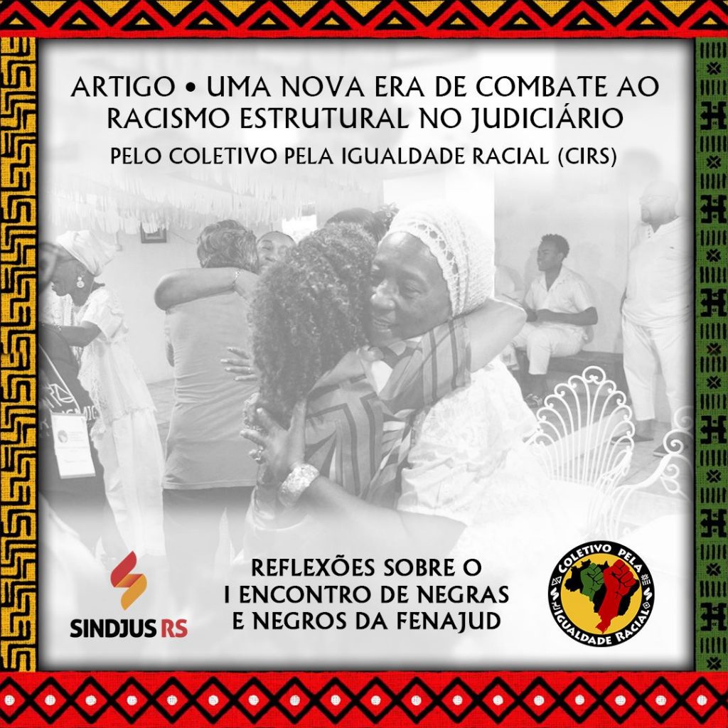 Uma nova era de combate ao racismo estrutural no Judiciário, pelo Coletivo pela Igualdade Racial do Sindjus (CIRS)