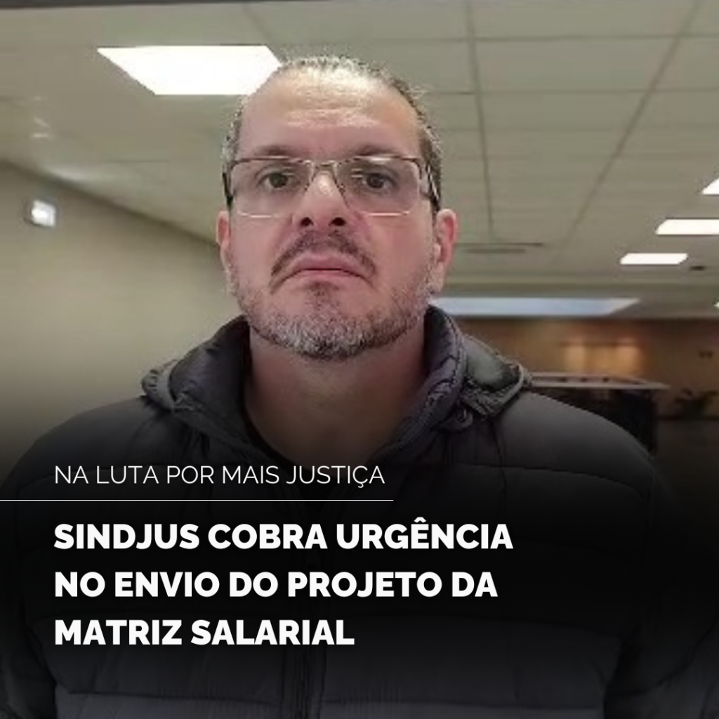 Sindjus cobra do TJRS urgência no envio do projeto da matriz salarial