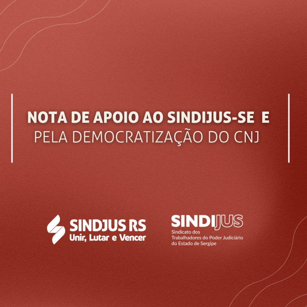Nota de apoio ao Sindijus-SE e pela democratização do CNJ