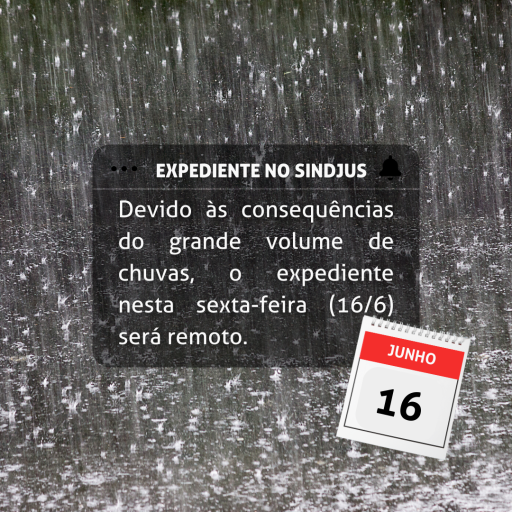 Chuvas | Expediente no Sindjus nesta sexta-feira (16/6)
