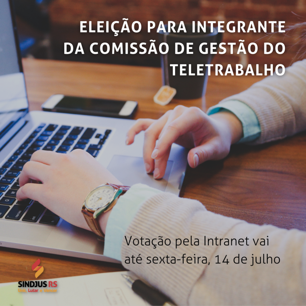 Eleição para integrante da Comissão de Gestão do Teletrabalho vai até 14 de julho