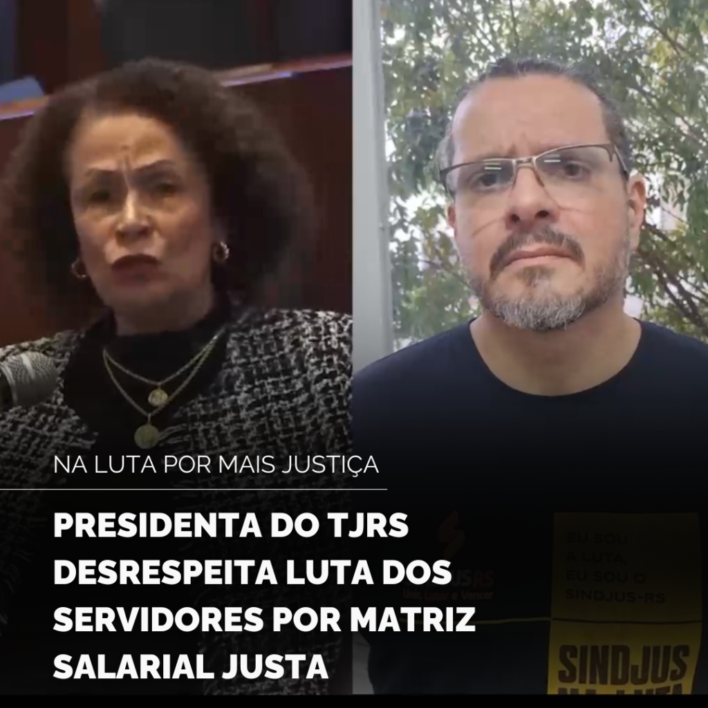 Presidenta do TJRS desrespeita luta dos servidores por matriz salarial justa