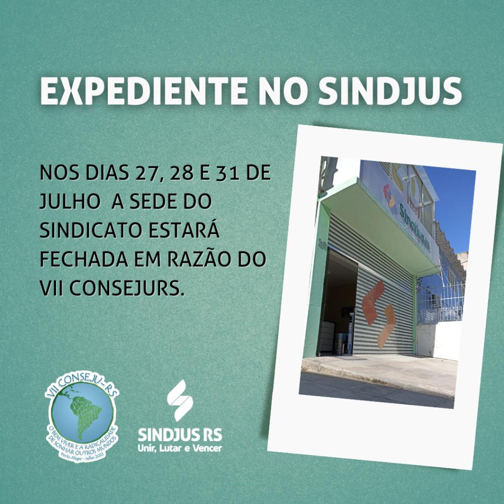 Expediente no Sindjus nos dias 27, 28 e 31 de julho