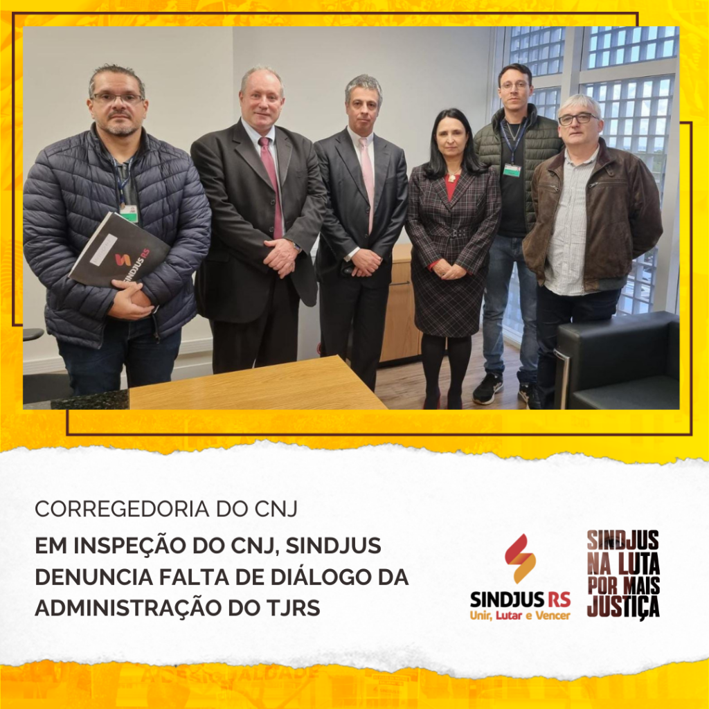 Em inspeção do CNJ, Sindjus denuncia falta de diálogo da Administração do TJRS