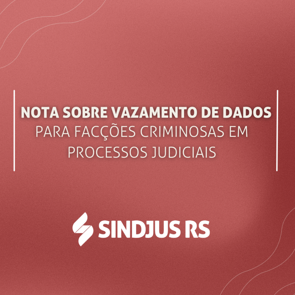 Nota sobre vazamento de dados para facções criminosas em processos judiciais