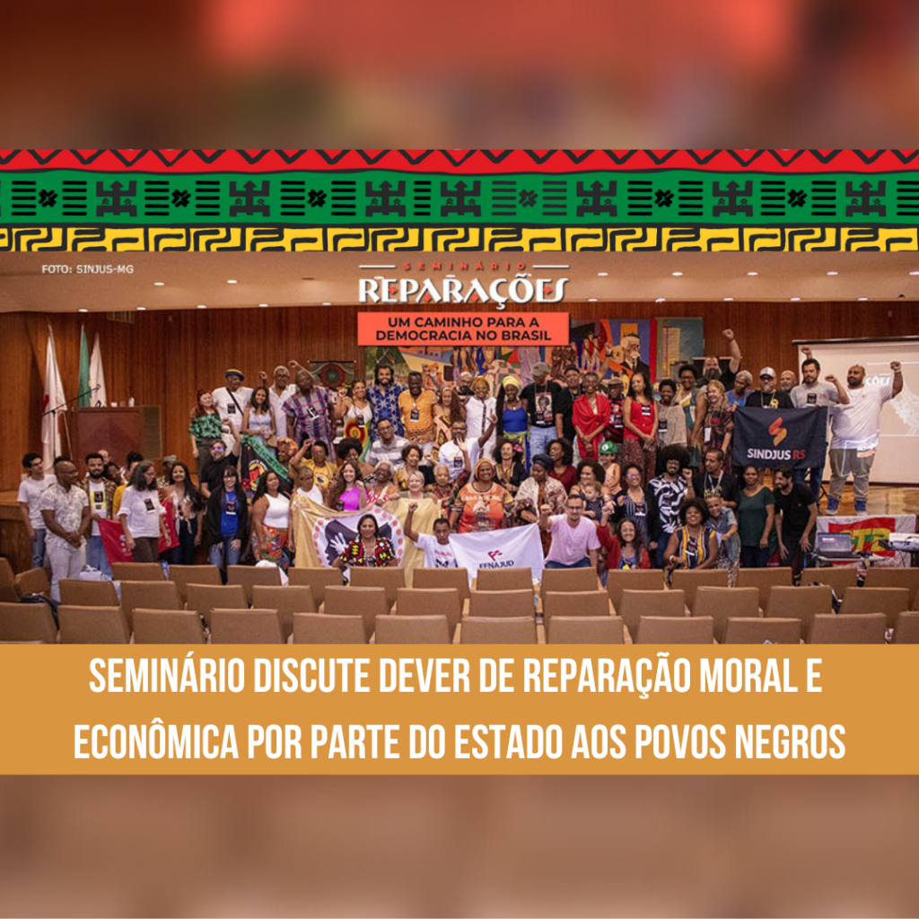 Seminário discute dever de reparação moral e econômica por parte do estado aos povos negros