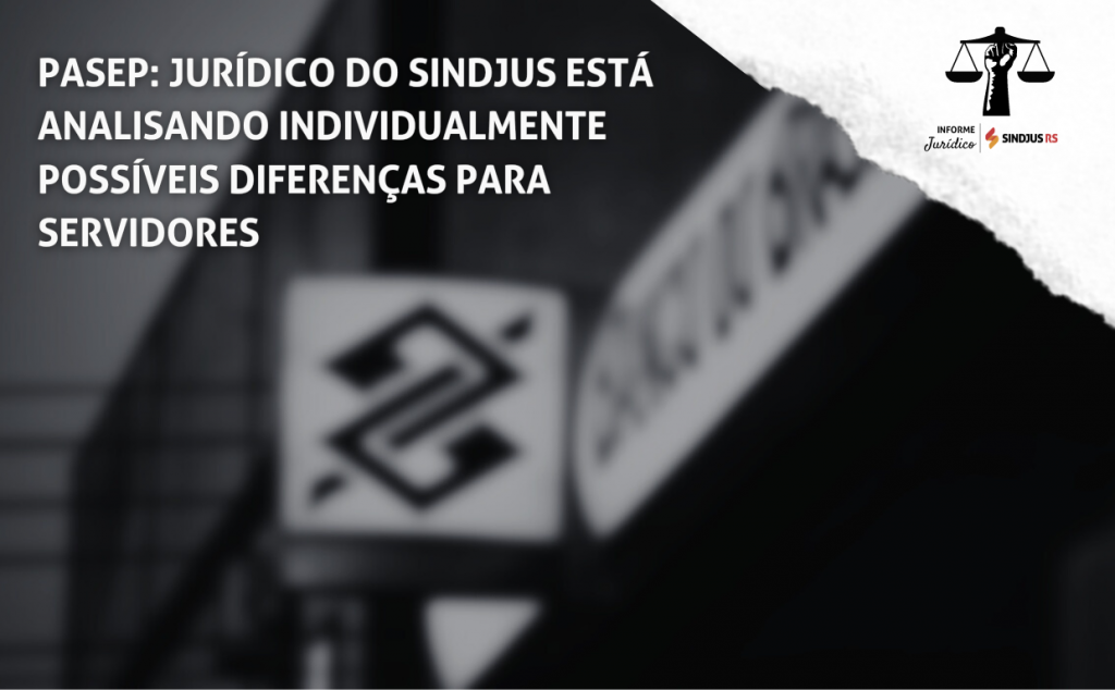 PASEP: Jurídico do Sindjus está analisando individualmente possíveis diferenças para servidores