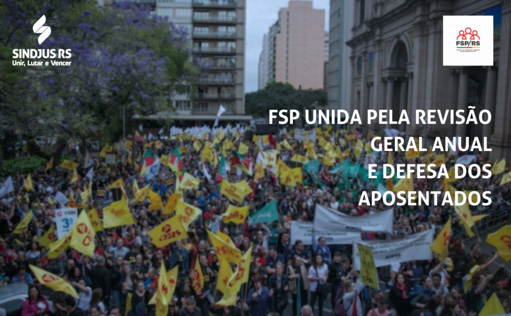 FSP unida pela revisão geral anual e na defesa dos aposentados