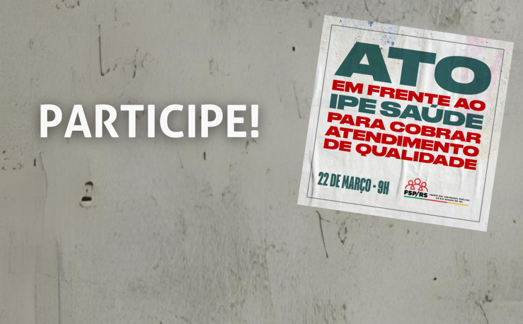 Convocação: Ato em Defesa do IPE Saúde no dia 22 de março