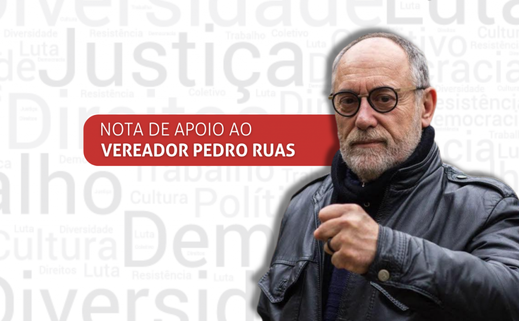 Nota de apoio ao vereador Pedro Ruas
