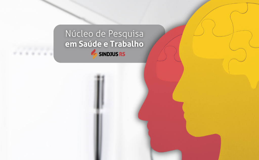 Sindjus-RS reestrutura o Núcleo de Pesquisa em Saúde e Trabalho