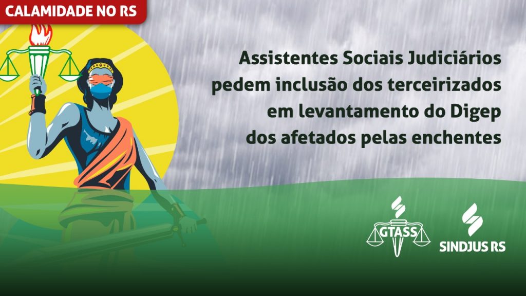Assistentes Sociais Judiciários pedem inclusão dos terceirizados em levantamento do Digep dos afetados pelas enchentes