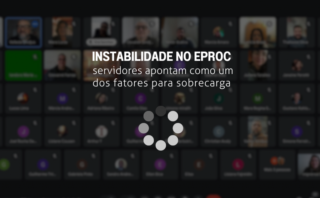 Roda de conversa: Servidores apontam a instabilidade no eproc como um dos fatores para sobrecarga