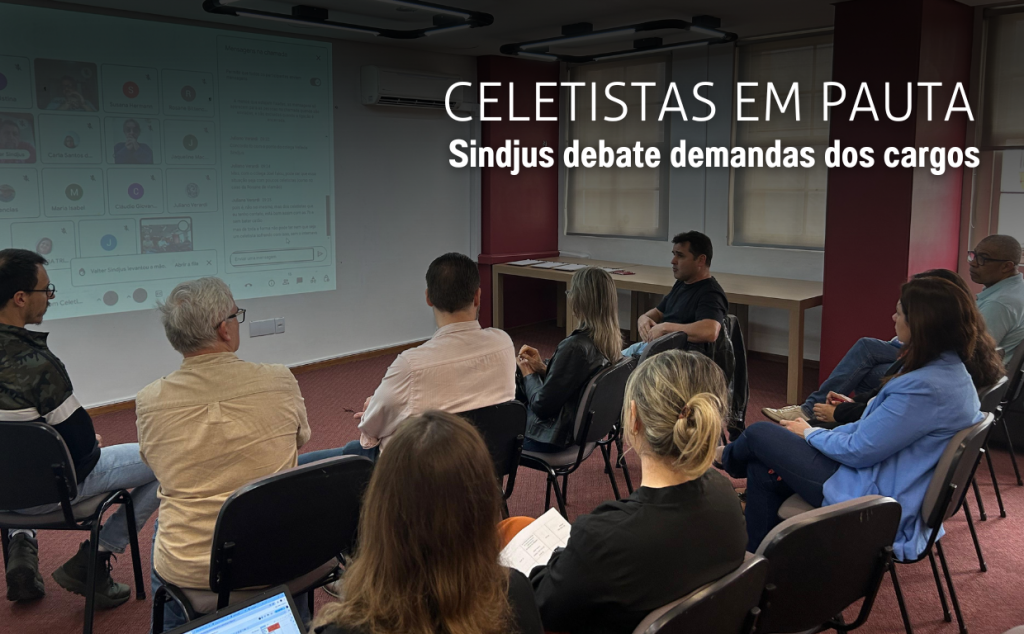 Sindjus reúne celetistas do Judiciário para debater demandas dos cargos