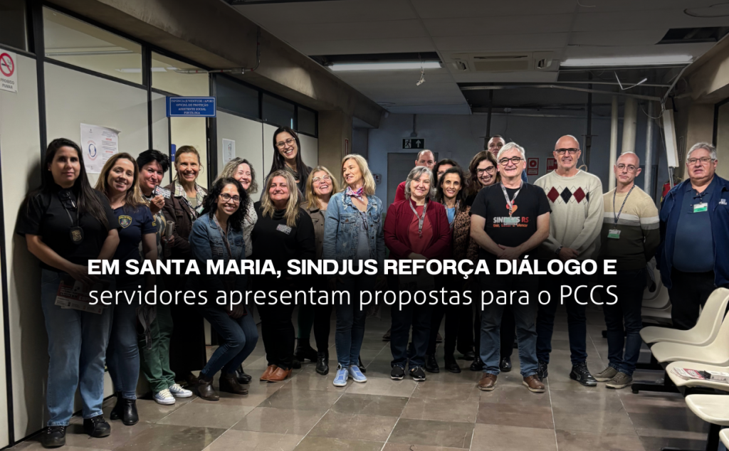 Em Santa Maria, Sindjus reforça diálogo e servidores apresentam propostas para o Plano de Carreira