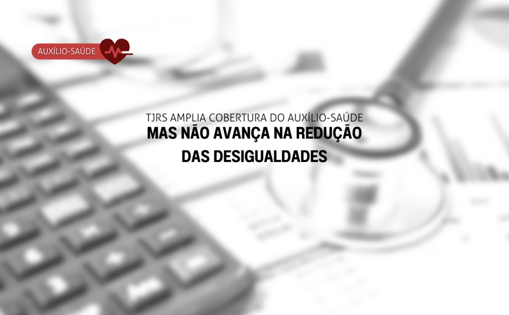 TJRS amplia cobertura do auxílio-saúde, mas não avança na redução das desigualdades