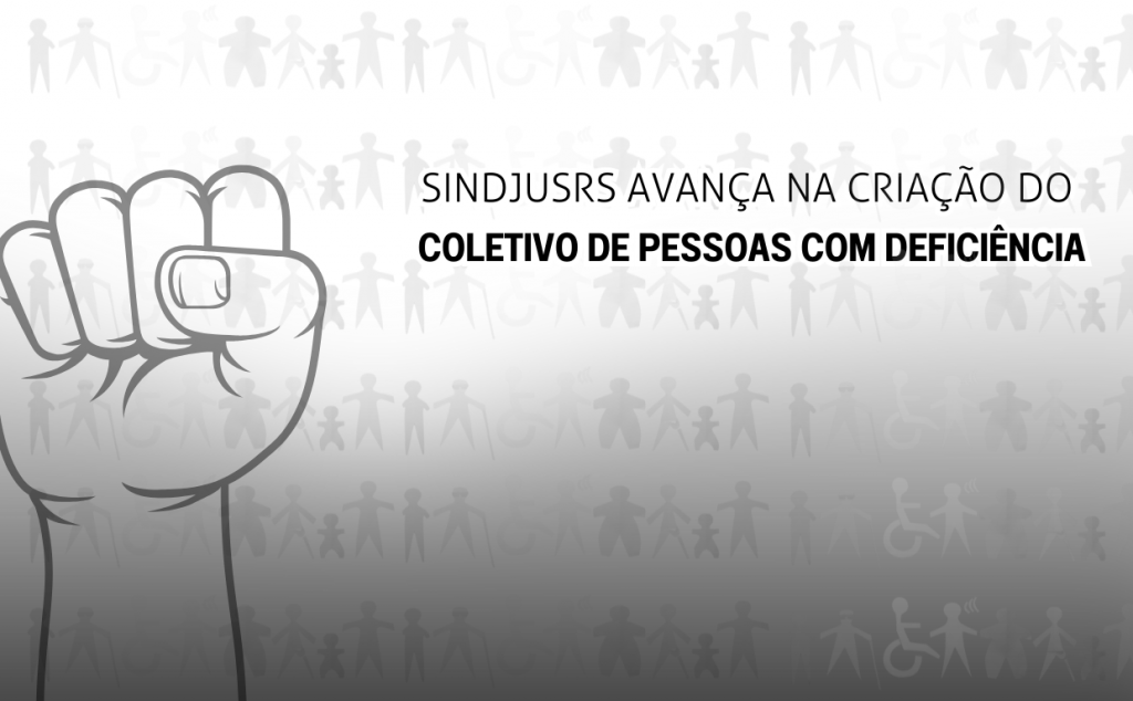Sindjus-RS avança na criação do Coletivo de Pessoas com Deficiência e de Familiares de Pessoas com Deficiência do Judiciário