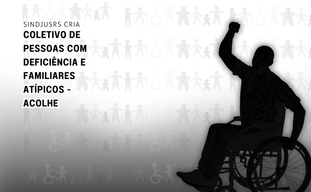 Sindjus-RS cria Coletivo de Pessoas com Deficiência e Familiares Atípicos – Acolhe