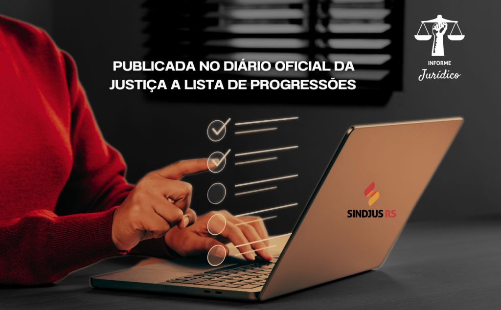 Informe Jurídico: Publicada no Diário Oficial da Justiça a lista de progressões