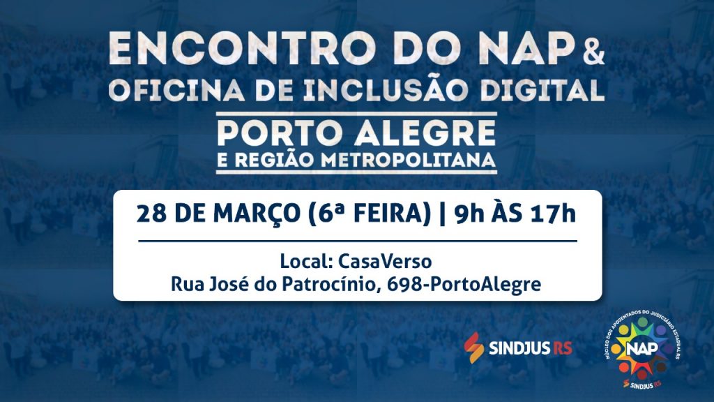Encontro Regional do NAP e Oficina de Inclusão Digital chegam a Porto Alegre e RMPA