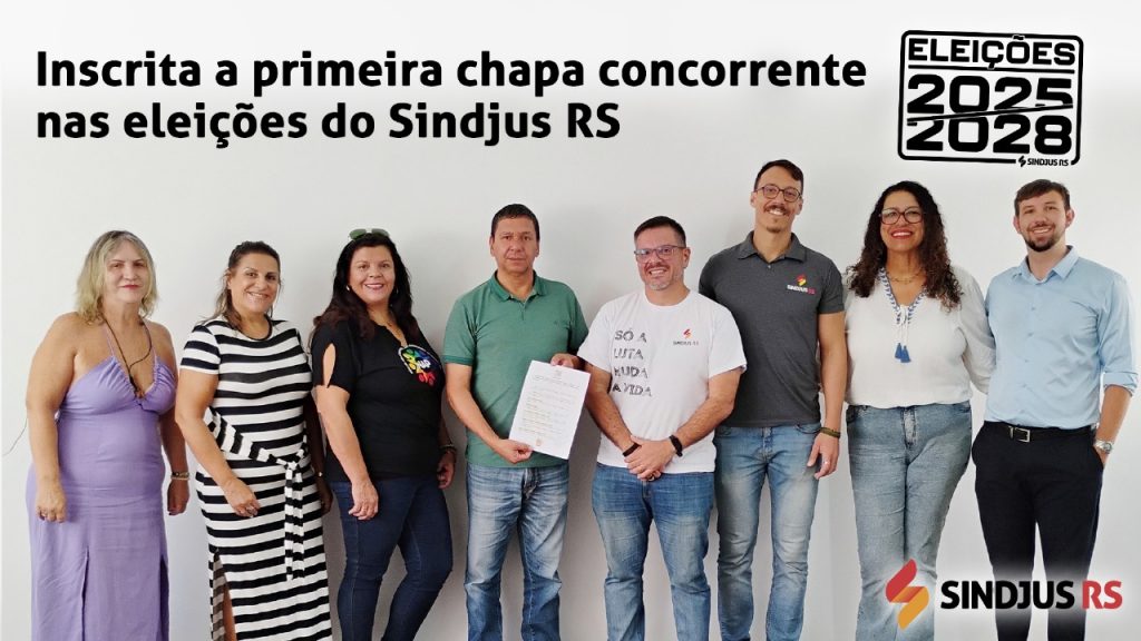 Inscrita a primeira chapa concorrente nas eleições do Sindjus RS