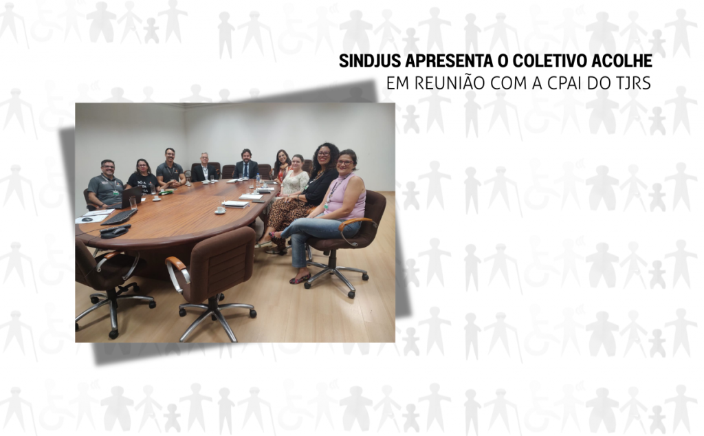 Sindjus apresenta o Coletivo Acolhe em reunião com a CPAI do TJRS