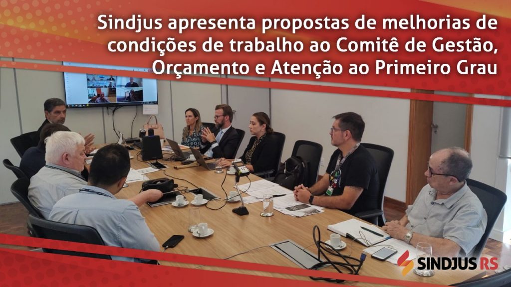 Sindjus apresenta propostas de melhorias de condições de trabalho ao Comitê de Gestão, Orçamento e Atenção ao Primeiro Grau