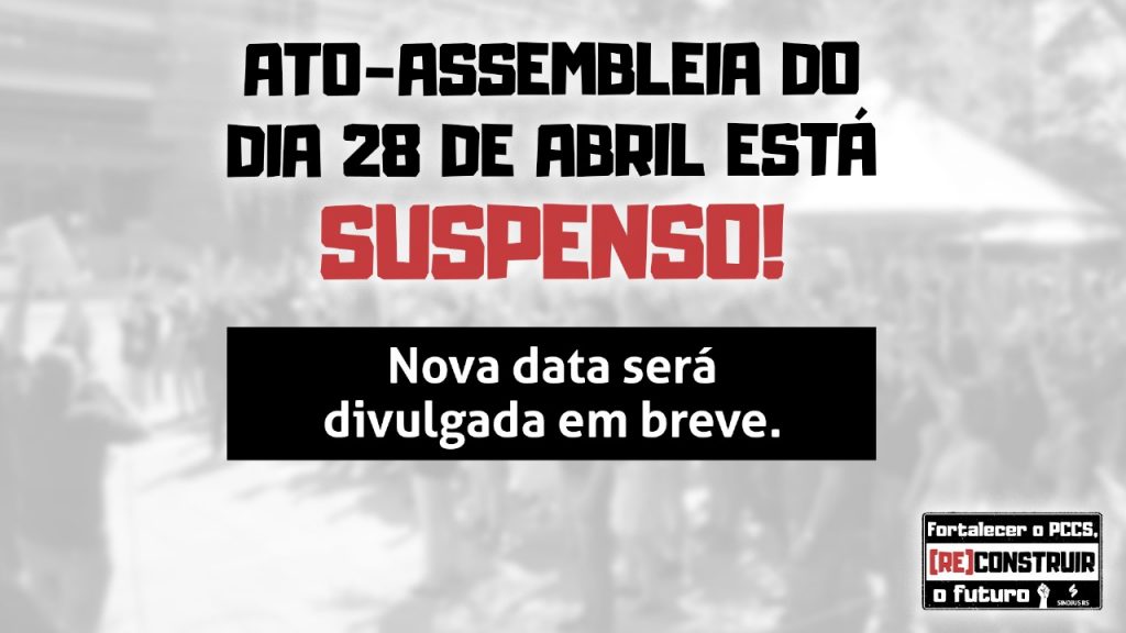 Importante: Ato-Assembleia do dia 28 de abril está SUSPENSO!