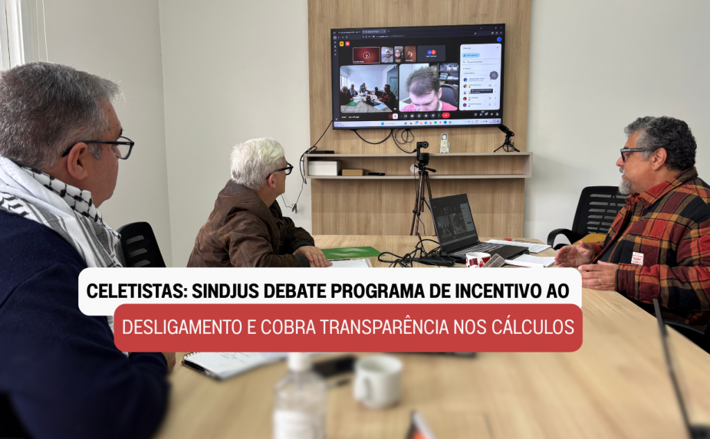 Celetistas: Sindjus debate Programa de Incentivo ao Desligamento e cobra transparência nos cálculos