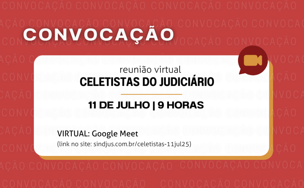 Convocação: Reunião com celetistas do Judiciário em 11 de julho