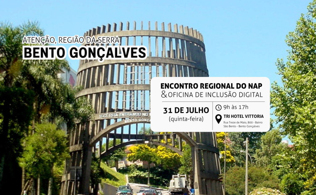 Bento Gonçalves sedia Encontro Regional do NAP e Oficina de Inclusão Digital