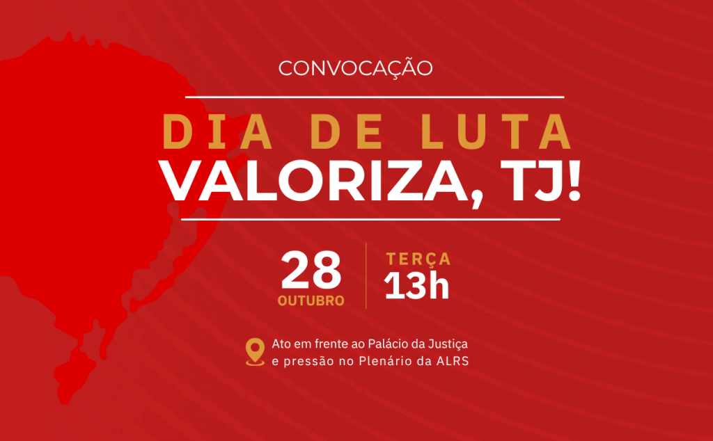 Convocação | Dia de Luta: Valoriza, TJRS!, em Porto Alegre no dia 28 de outubro