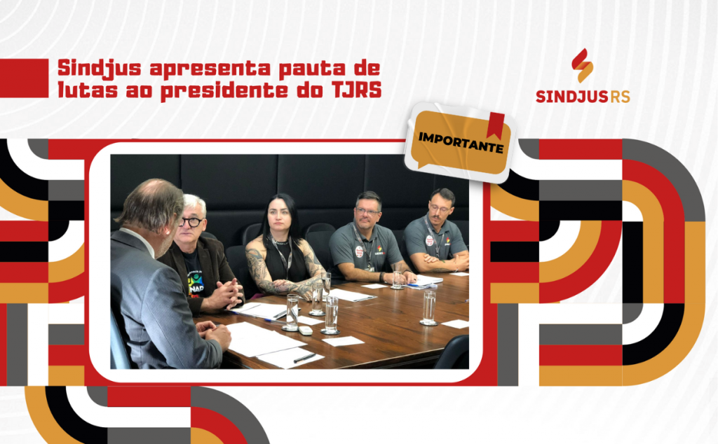 Sindjus reúne-se com presidente do TJRS para tratar do plano de lutas da categoria